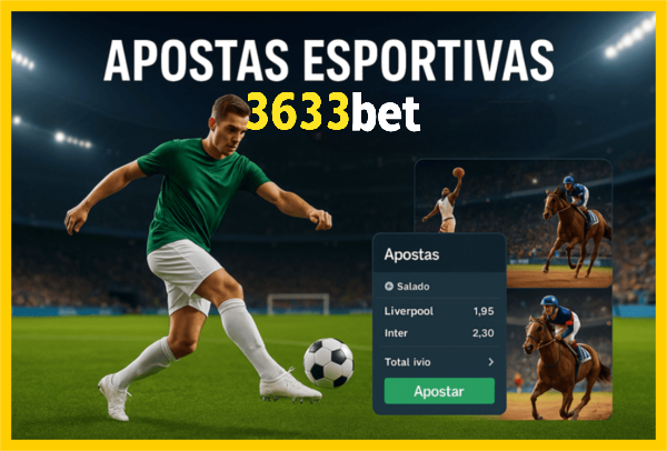 Aposte em apostas esportivas no cassino online 3633BET